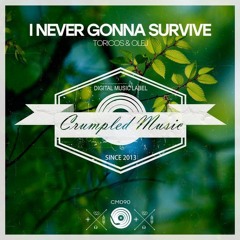 Toricos & Olej - I Never Gonna Survive (Original Mix) Preview