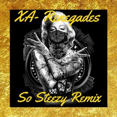 XA - Renegades(So Steezy Remix)