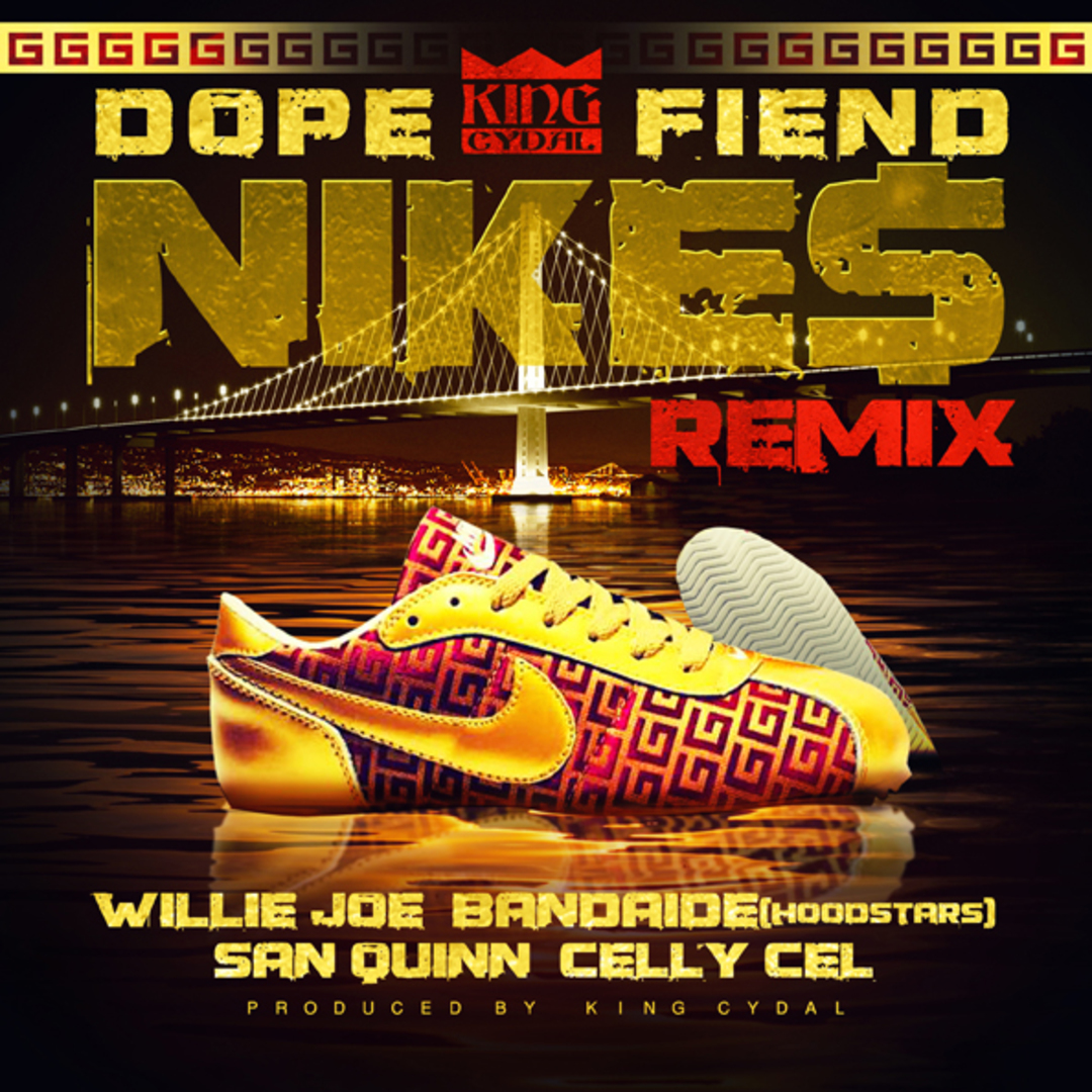 King Cydal ft. Willie Joe, Bandaide, San Quinn & Celly Cel - Dope Fiend Nikes Remix (Prod. King Cyda