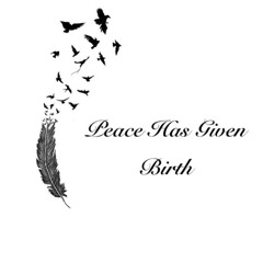 Peace  Has Given Birth