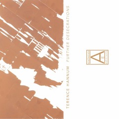 TERENCE HANNUM / Further Desecrations (MONO)