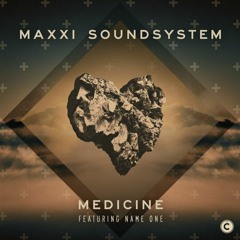 Maxxi Soundsystem - Medicine (feat. Name One)