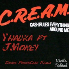 C.R.E.A.M. by Yhauka ft. JMoney (Drake Pound Cake Remix)