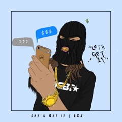 LSJ - Let's Get It (Prod. By Tunnie Leon)