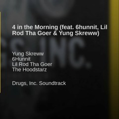 4 In The Morning - The Hoodstarz (Ft. 6Hunnit, Lil Rod & Yung Skreww