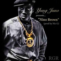 Nino Brown - Yung Juno