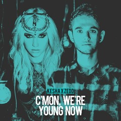 [KESHA VS. ZEDD] C'mon, We're Young Now