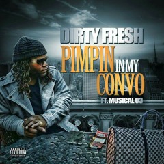 DirtyFresh ft Mu5ical O3 "Pimpin In My Convo" produced by DirtyFresh