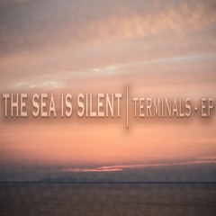 The Sea Is Silent - Terminals - EP - 01 Departures
