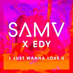 I Just Wanna Love U [2016]