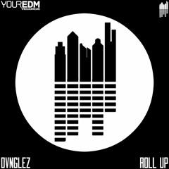DVNGLEz - Roll Up [Your EDM Records]