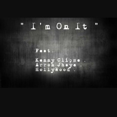 HashTag43 - Im On It " Ft Kenny Clipse, Arron Jhaye, HollyWood(21Hunnit)