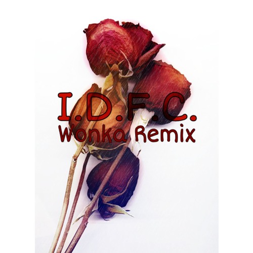 Blackbear - I.D.F.C. (Wonka Remix)