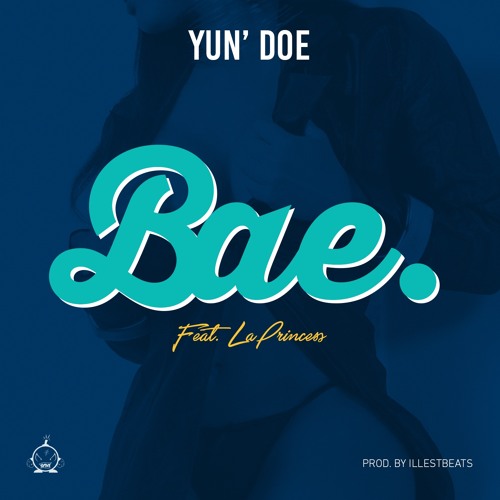 Download Yun' Doe- Bae (feat. La Princess)prod. by Illestbeats