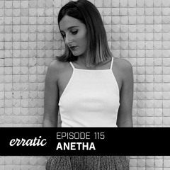 Erratic Podcast 115 | Anetha