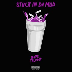 DopeTalent - StuckInDaMud (Prod. Xantraxs)