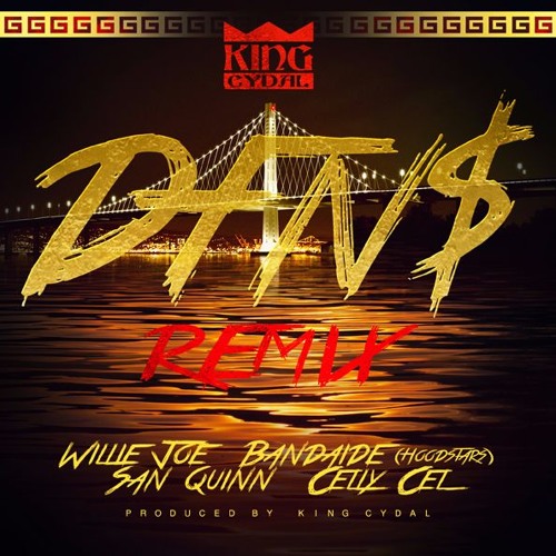 King Cydal ft. Willie Joe, Bandaide, San Quinn & Celly Cel - DFN$(Remix) [Produced by King Cydal]