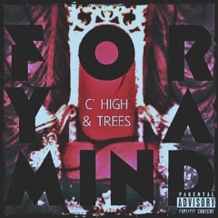 C' High & Trees - For Ya Mind