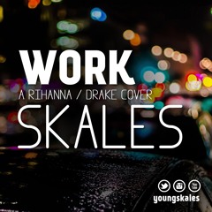 Skales - Work (Rihanna/Drake Cover)