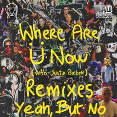 Where Are Ü Now (Yeah, But No Remix) [Free Download]