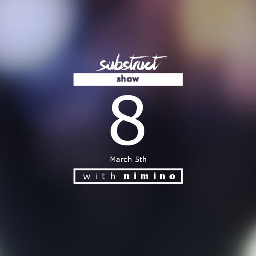 Substruct Show #008 with Nimino