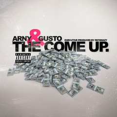 The Come Up - Arny X Gusto (Prod. by PatSwazy)