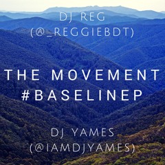 The Movement! #BaselineP Ft. DJ Yames
