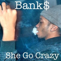 She Go Crazy (prod. Sista Girl On The Beat)