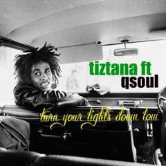 TIZTANA & QSOUL - TURN YOUR LIGHTS DOWN LOW (cover)