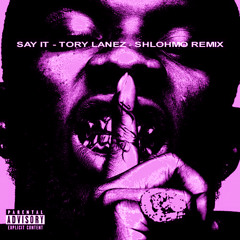 Tony Lanez - Say It (Shlohmo Remix)Choppped By QuisthaGeek