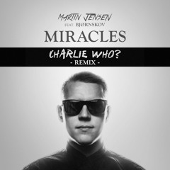 Miracles (Charlie Who? Remix)