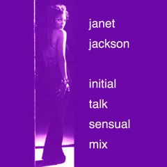 Janet Jackson - Initial Talk Sensual Mix @InitialTalk