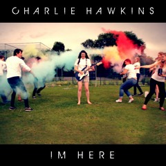 I'm Here - Charlie Hawkins