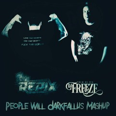 Repix & Freeze - People Will Darkfallus (Mash-Up) Free download by 5000 & 2000 facebooklikes