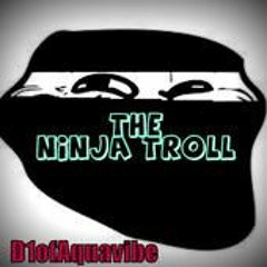 D1 of Aquavibe - The Ninja Troll (theme Song) Ft. KYR SP33DY