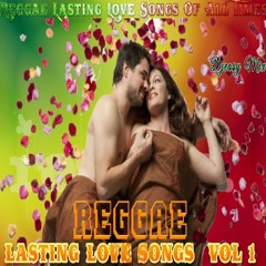 Reggae Lasting Love Songs Of All Times Vol 1 Mix By Djeasy
