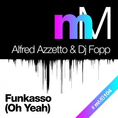 mMB104 : Alfred Azzetto & DJ Fopp - Funkasso (Oh Yeah) (Alfred's Piano Mix)