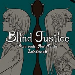 The Epic of Zektbach ～Blind Justice～ Zektbach - Blind Justice ～Torn souls, Hurt Faiths