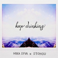Nika Syva x Stohou - Keep Drinking