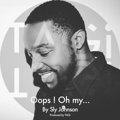Oops ! Oh My (by Sly Johnson) [Prod By TAGi]