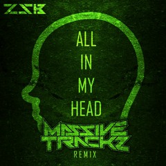 ZSB - All In My Head (Massive Trackz Remix)