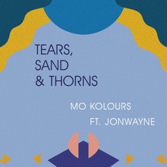 Mo Kolours x Jonwayne - Tears, Sand & Thorns (Edit)