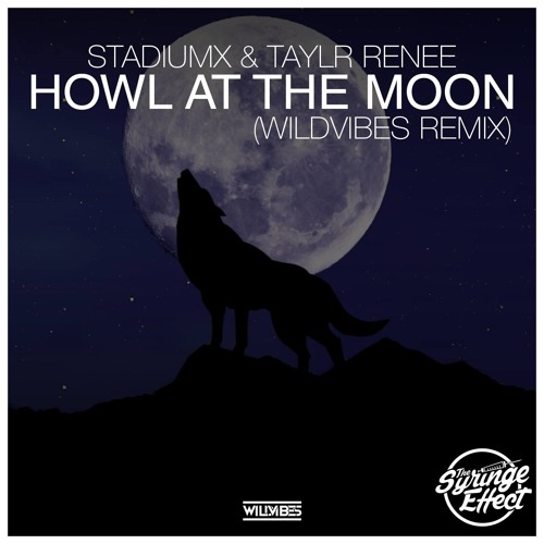 StadiumX & Taylr Renee - Howl At The Moon (WildVibes Remix) [The Syringe Effect Exclusive]