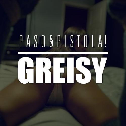 PASO Y Pistola! - EL TRAP D' GREISY (#BailaCumbiaNena)