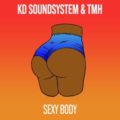 KD SOUNDSYSTEM & TMH - Sexy Body [Original Mix]