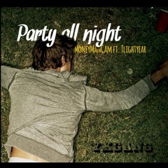 MoneyManCam & Tlightyear Party All Night