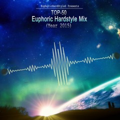 Top-50 Euphoric Hardstyle Mix (Year 2015)