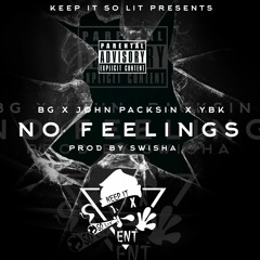 BG X John Packsin X YBK- NO FEELINS [PROD BY SWISHA]