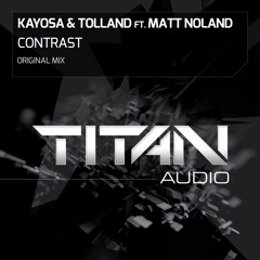Kayosa & Tolland ft Matt Noland - Contrast (Original Mix)