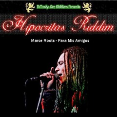 DrTraska Rec Riddims  - Marce Roots  - Para Mis Amigos(Argentina)